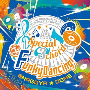 「THE IDOLM@STER CINDERELLA GIRLS 7thLIVE TOUR Special 3chord♪ Funky Dancing!」会場オリジナルCD.jpg