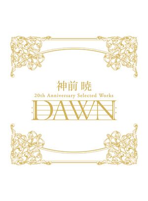 神前 暁 20th Anniversary Selected Works "DAWN".jpg