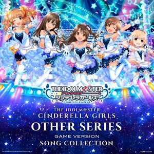 THE IDOLM@STER CINDERELLA GIRLS OTHER SERIES GAME VERSION SONG COLLECTION.jpg